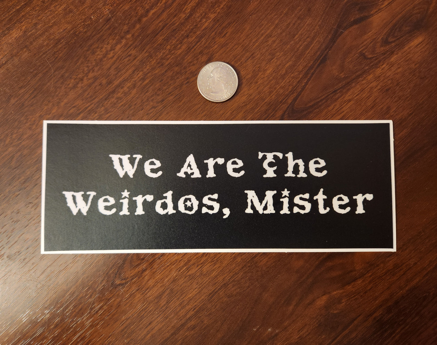 We Are The Weirdos Mister Bumper Sticker