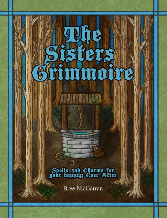 The Sisters Grimmoire: Spells and Charms For Your Happily Ever After